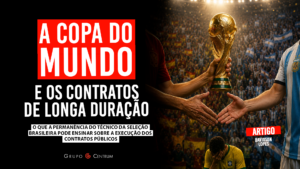 A Copa do Mundo e os Contratos de Longa Duração: O que a permanência do Técnico da Seleção Brasileira pode ensinar sobre a execução dos Contratos Públicos
